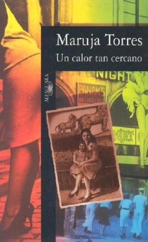 Maruja Torres: Un calor tan cercano (Spanish language, 1997, Santillana)