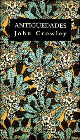 John Crowley: Antiguedades (Hardcover, Spanish language, 1999, Minotauro)