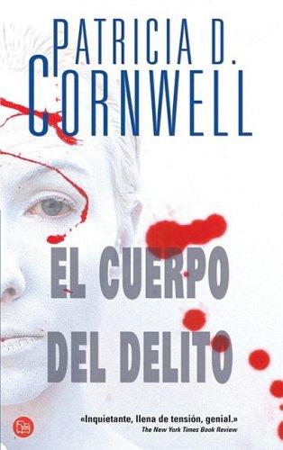 Patricia Daniels Cornwell: El cuerpo del delito (Paperback, Spanish language, 2007, Punto De Lectura)