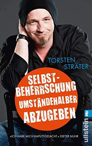 Torsten Sträter: Selbstbeherrschung umständehalber abzugeben (Paperback, Ullstein Taschenbuchvlg.)