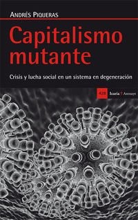 Andrés Piqueras Infante: Capitalismo mutante (Paperback, Icaria editorial)