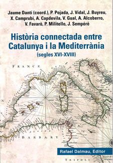Jaume Dantí i Riu: Història connectada entre Catalunya i la Mediterrània : (segles XVI-XVIII) (Spanish language, 2021)