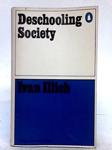 Ivan Illich: Deschooling society (1973, Penguin Education, Penguin Books)