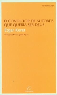 Etgar Keret: O condutor de autobús que quería ser Deus (Galician  language, 2006, Rinoceronte)