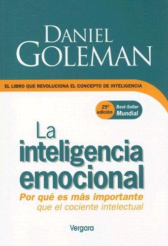 Daniel Goleman: La Inteligencia Emocional (Paperback, Spanish language, 2004, Vergara)