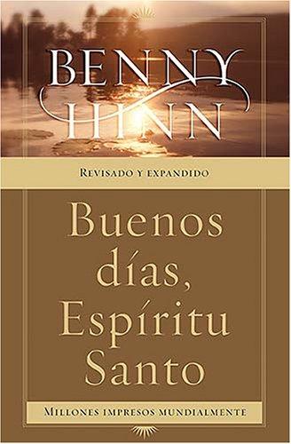 Benny Hinn: !Buenos dias, Espiritu Santo! (Paperback, Spanish language, 2005, Grupo Nelson)