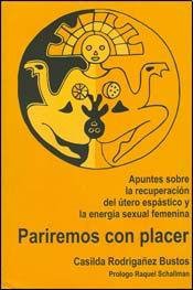 RODRIGANEZ BUSTOS CASILDA: PARIREMOS CON PLACER (Paperback, 2010, MADRESELVA)