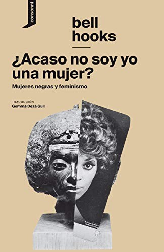 bell hooks, consonni, Gemma Deza Guil, Lorna Simpson: ¿Acaso no soy yo una mujer? (Paperback, 2020, Consonni)