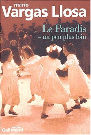 Mario Vargas Llosa, Albert Bensoussan: Le Paradis, un peu plus loin (Paperback, French language, 2003, Gallimard)