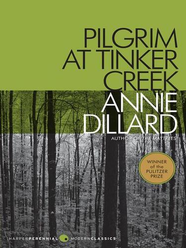 Annie Dillard: Pilgrim at Tinker Creek (2007, HarperCollins)