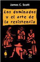 Los dominados y el arte de la resistencia (Paperback, Spanish language, Ediciones ERA)