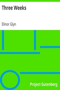 Elinor Glyn: Three Weeks (2005, Project Gutenberg)