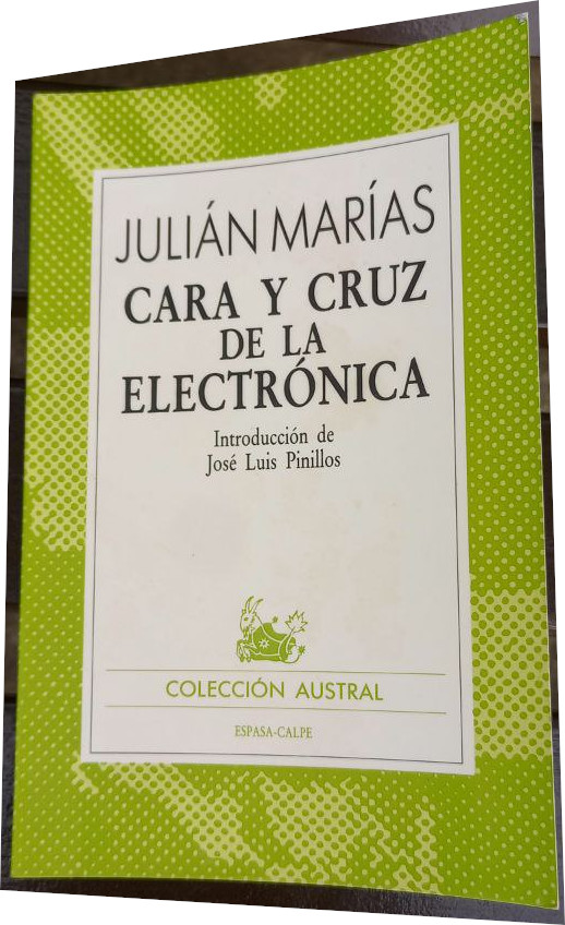 Julián Marías: Cara y cruz de la electrónica (Spanish language, 1985, Espasa-Calpe)