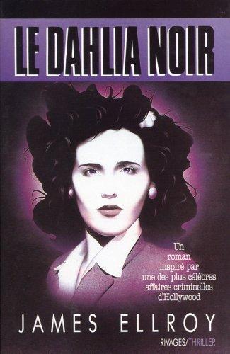 James Ellroy: Le dahlia noir (French language, 2006, Rivages)