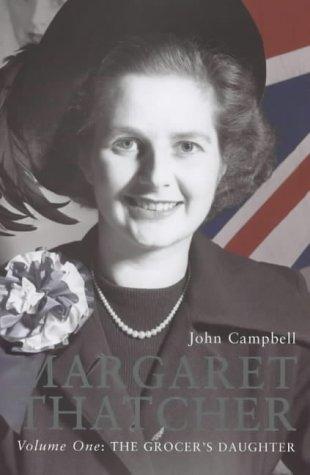 Campbell, John, John Campbell: Margaret Thatcher Volume One (2000, Jonathan Cape)