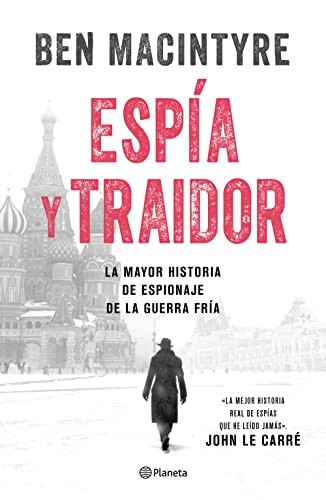 Ben Macintyre: Espía y Traidor (Spanish language, 2023, Editorial Planeta, S. A., Planeta Publishing)