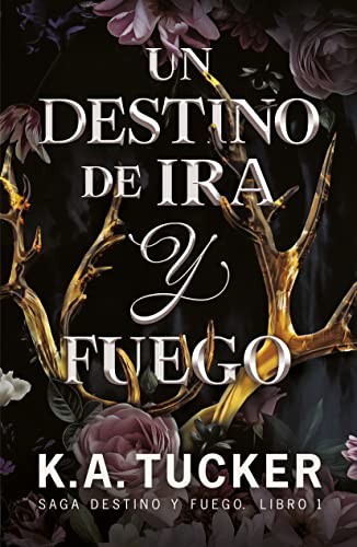 K.A. Tucker, Ana Isabel Hernández de Deza: Un destino de ira y fuego (Paperback, TBR)