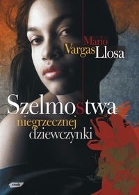 Mario Vargas Llosa: Szelmostwa niegrzecznej dziewczynki (2009, Wydawnictwo Znak)