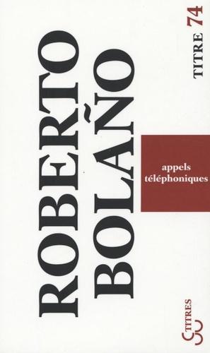 Roberto Bolaño: Appels téléphoniques (French language, 2008)