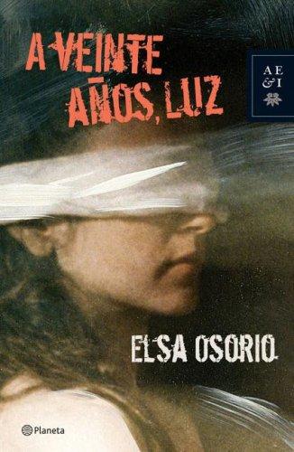 Elsa Osorio: A Veinte Anos, Luz (Paperback, Spanish language, 2006, Planeta)