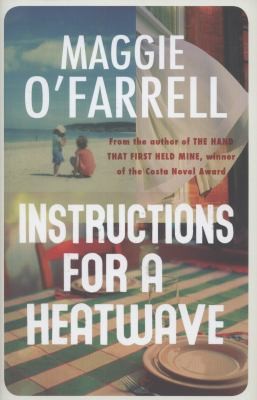 Maggie O'Farrell: Instructions For A Heatwave (2013, Headline Publishing Group)