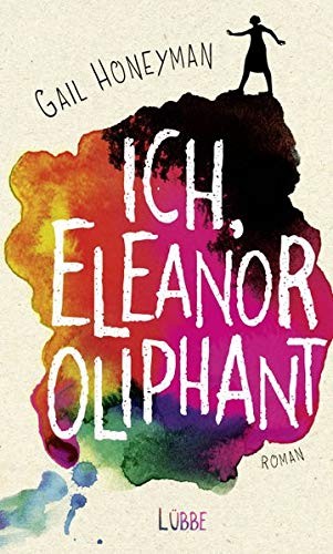 Gail Honeyman: Ich, Eleanor Oliphant (Hardcover)