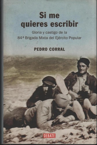 Pedro Corral: Si Me Quieres Escribir (Hardcover, Spanish language, 2004, Debate)