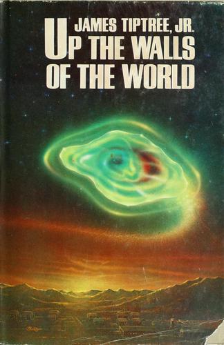 James Tiptree, Jr.: Up the walls of the world (1978, Berkley Pub. Corp., Distributed by Putnam)