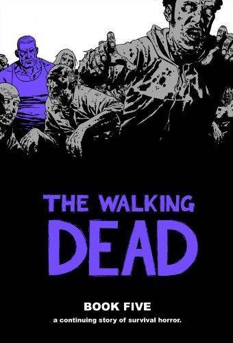 Robert Kirkman: The Walking Dead, Book Five (The Walking Dead #49-60) (2010)