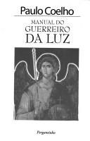 Paulo Coelho: Manual do guerreiro da luz (Portuguese language, 1997, Pergaminho)