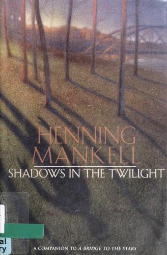 Henning Mankell: Shadows in the twilight (Hardcover, 2008, Delacorte Press)