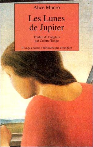 Alice Munro, Colette Tonge: Les Lunes de Jupiter (Paperback, French language, 1995, Rivages : Payot)