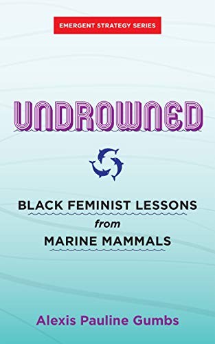 adrienne maree brown, Alexis Pauline Gumbs: Undrowned (Paperback, AK Press)