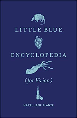 Hazel Plante: Little Blue Encyclopedia (for Vivian) (2019, Metonymy Press)