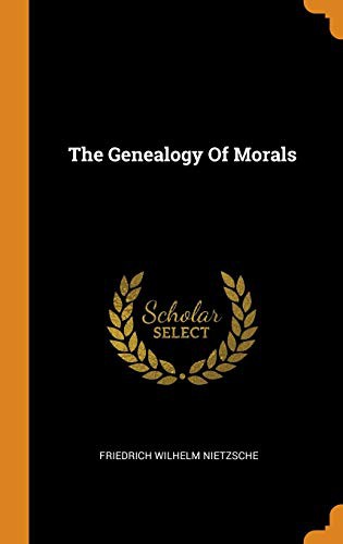 Friedrich Nietzsche: The Genealogy Of Morals (Hardcover, Franklin Classics)