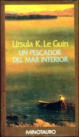 Ursula K. Le Guin: Un Pescador del Mar Interior (Hardcover, Spanish language, Minotauro)