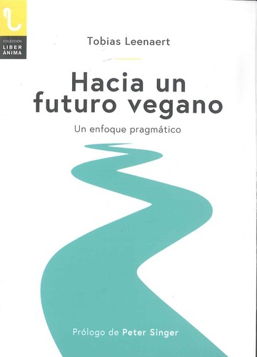 Hacia un futuro vegano : un enfoque pragmático (2018, Plaza y Valdés)