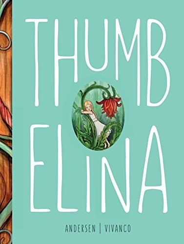 Hans Christian Andersen: Thumbelina (Hardcover, 2017, Simply Read Books)