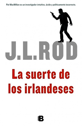 J.L. Rod: La suerte de los irlandeses (2014, Ediciones B)