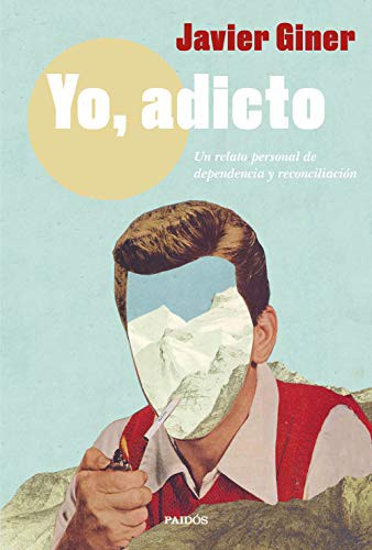 Javier Giner: Yo, adicto (Paperback, Ediciones Paidós)