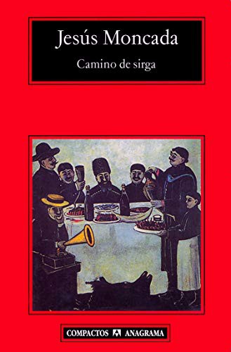 Jesús Moncada, Joaquín Jordá: Camino de Sirga (Paperback, 2007, Editorial Anagrama S.A.)