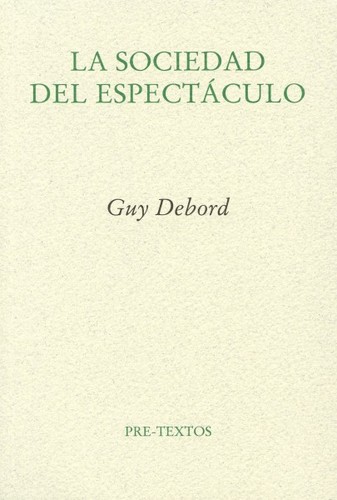 Guy Debord: La sociedad del espectáculo (Paperback, Spanish language, 2002, Pre-textos)