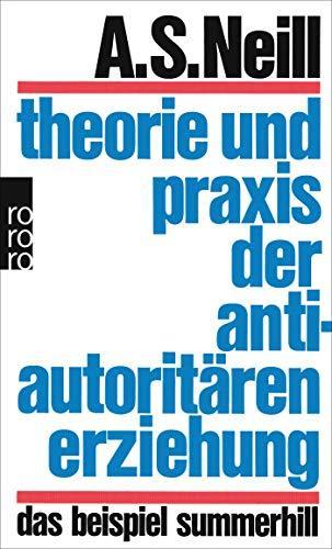 A. S. Neill: Theorie und Praxis der antiautoritären Erziehung : Das Beispiel Summerhill (German language, 2009)