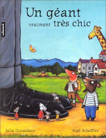 Julia Donaldson, Axel Scheffler: Un géant vraiment très chic (French language, Autrement Jeunesse)