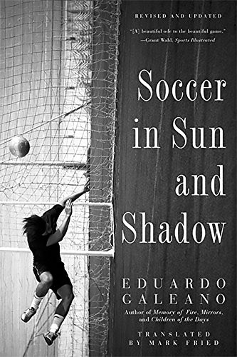 Eduardo Galeano: Soccer in Sun and Shadow (Bold Type Books)