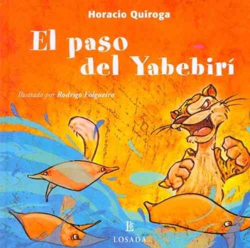 Horacio Quiroga: El Paso Del Yabebiri / The Yabebiri Way (Cuentos De La Selva / Jungle Stories) (Hardcover, Spanish language, 2005, Losada)