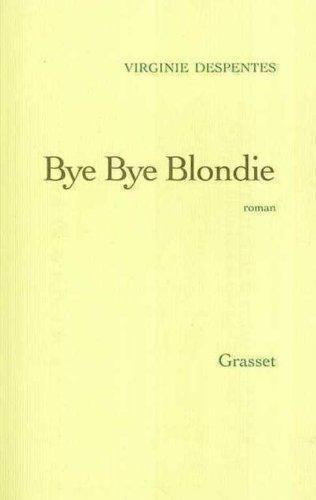 Virginie Despentes: Bye Bye Blondie (French language, 2004)