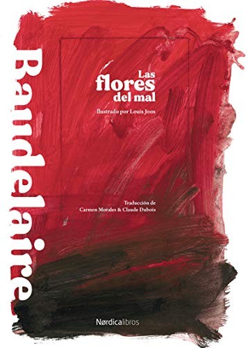 Charles Baudelaire, Louis Joos, Carmen Morales, Claude Dubois: Las flores del mal (Hardcover, Nórdica Libros)