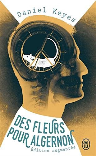 Daniel Keyes, Daniel Keyes: Des fleurs pour Algernon (Paperback, French language, 2012, J'ai Lu)