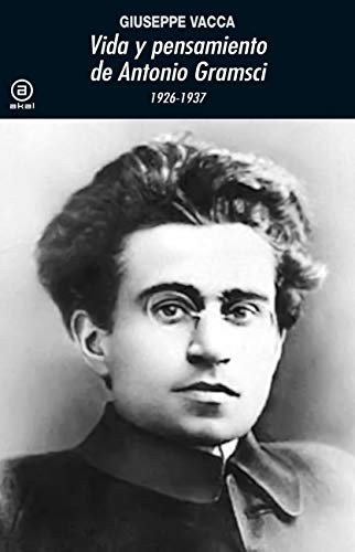 Giuseppe Vaca, Antonio José Antón Fernández: Vida y pensamiento de Antonio Gramsci (Paperback, Ediciones Akal)